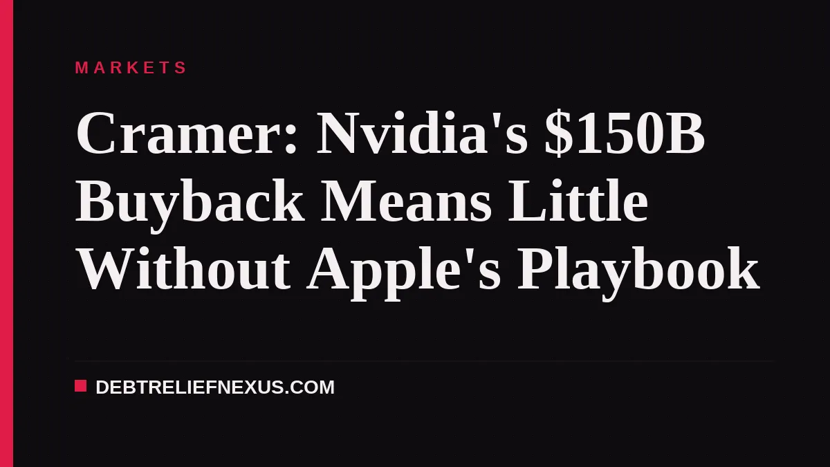 Cramer: Nvidia's $150B Buyback Means Little Without Apple's Playbook