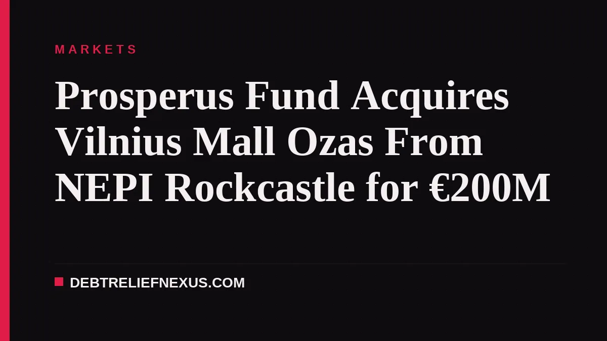 Prosperus Fund Acquires Vilnius Mall Ozas From NEPI Rockcastle for €200M