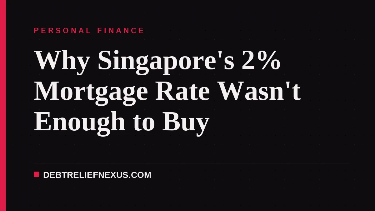 Why Singapore's 2% Mortgage Rate Wasn't Enough to Buy