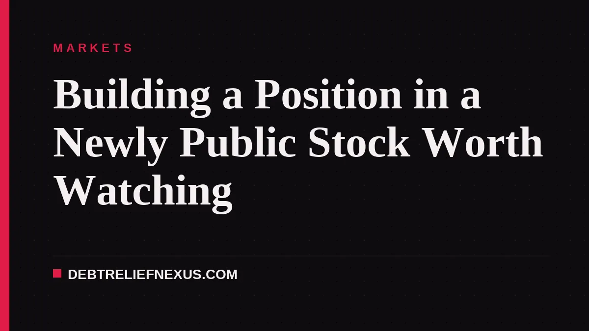 Building a Position in a Newly Public Stock Worth Watching