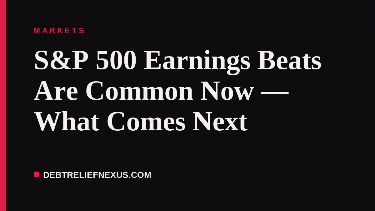 S&P 500 Earnings Beats Are Common Now — What Comes Next