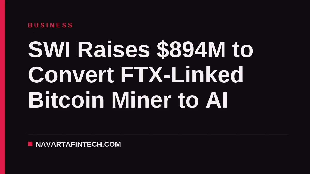 SWI Raises $894M to Convert FTX-Linked Bitcoin Miner to AI