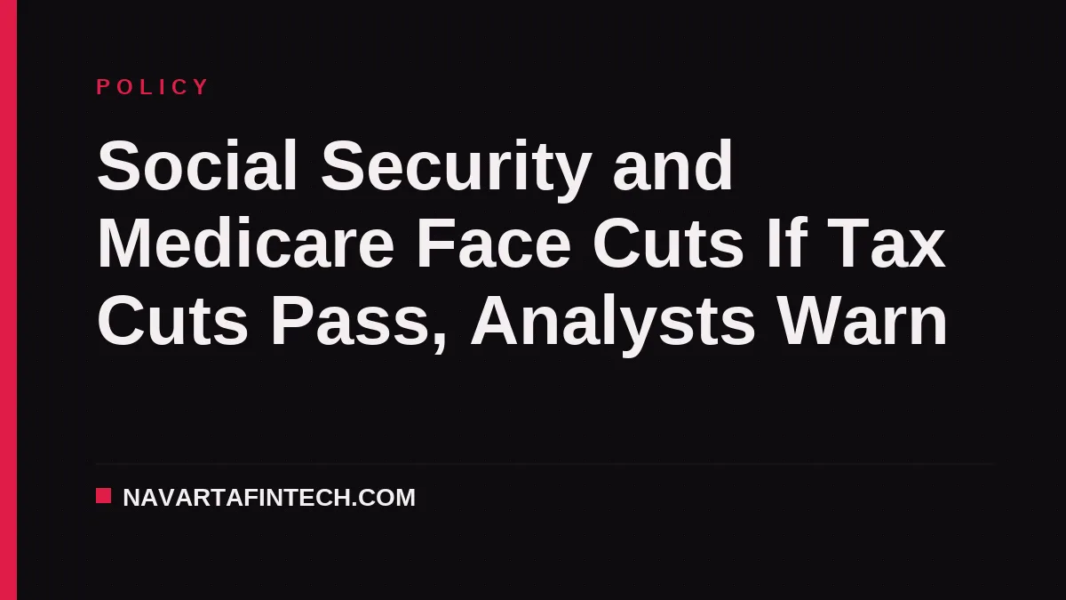 Social Security and Medicare Face Cuts If Tax Cuts Pass, Analysts Warn