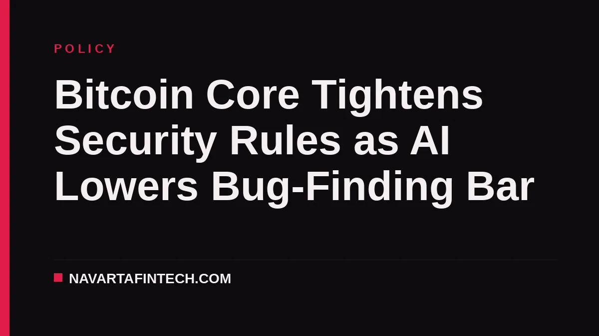 Bitcoin Core Tightens Security Rules as AI Lowers Bug-Finding Bar