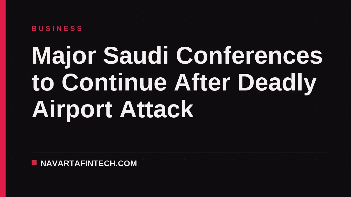 Major Saudi Conferences to Continue After Deadly Airport Attack