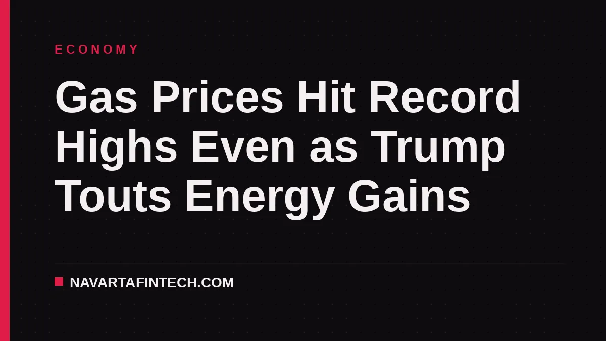 Gas Prices Hit Record Highs Even as Trump Touts Energy Gains