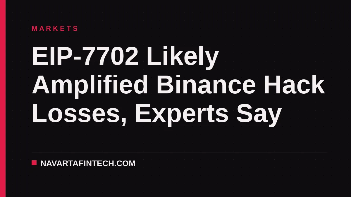 EIP-7702 Likely Amplified Binance Hack Losses, Experts Say