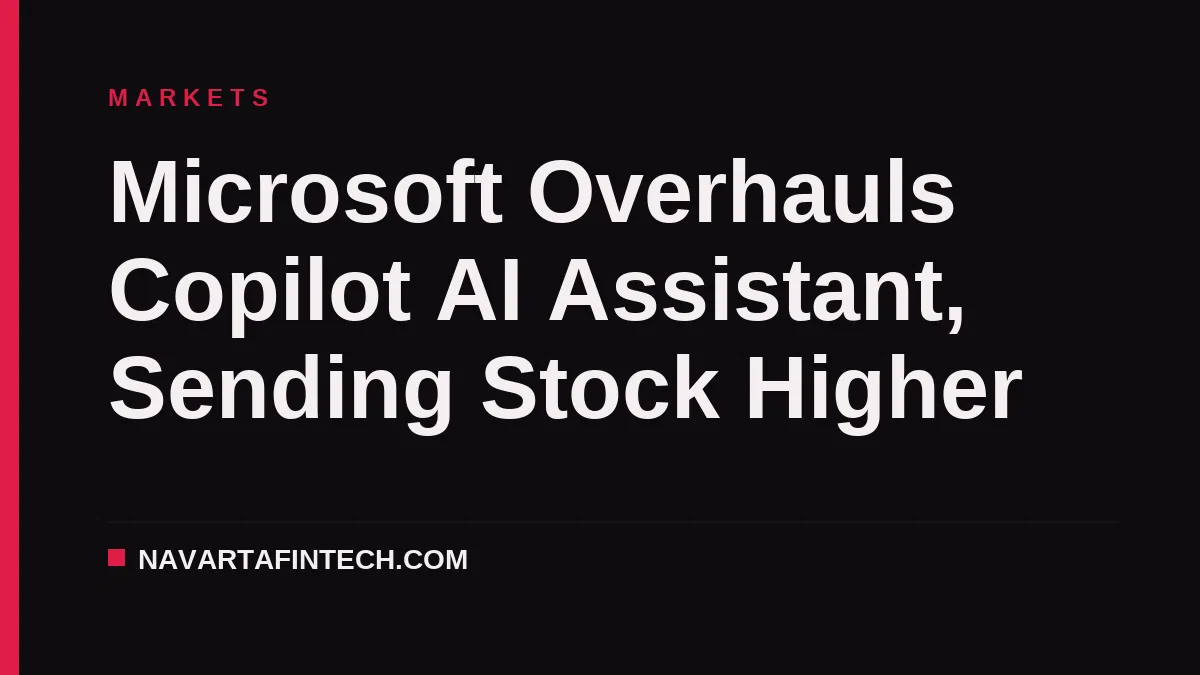 Microsoft Overhauls Copilot AI Assistant, Sending Stock Higher