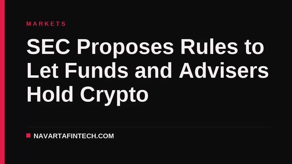 SEC Proposes Rules to Let Funds and Advisers Hold Crypto