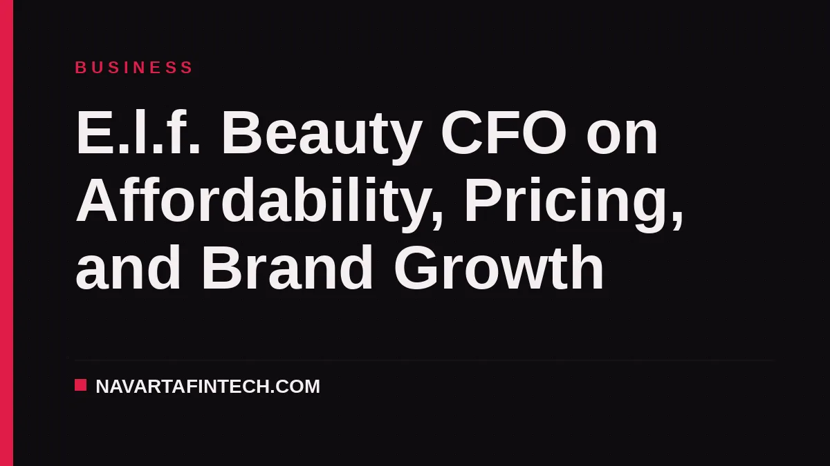 E.l.f. Beauty CFO on Affordability, Pricing, and Brand Growth