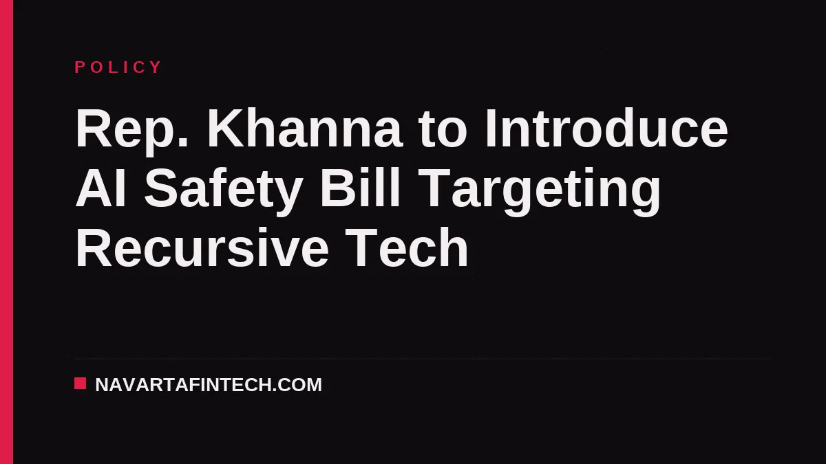 Rep. Khanna to Introduce AI Safety Bill Targeting Recursive Tech