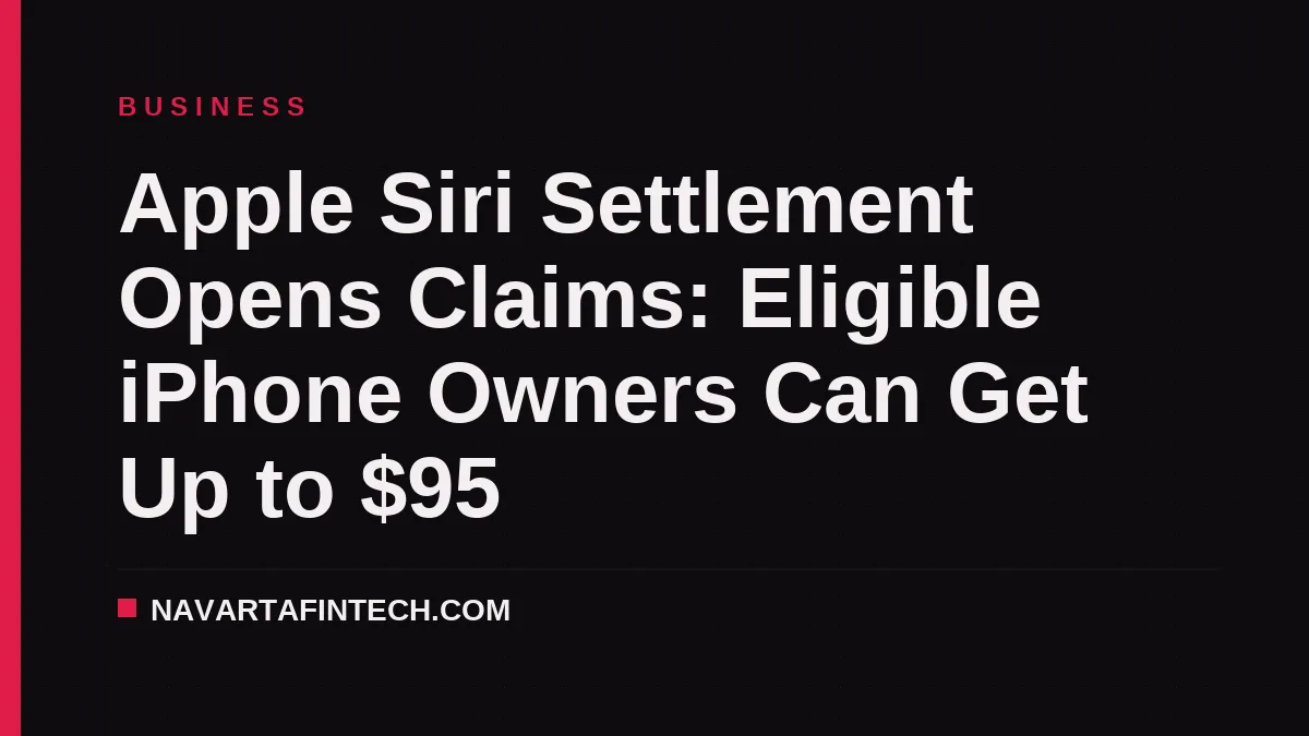 Apple Siri Settlement Opens Claims: Eligible iPhone Owners Can Get Up to $95