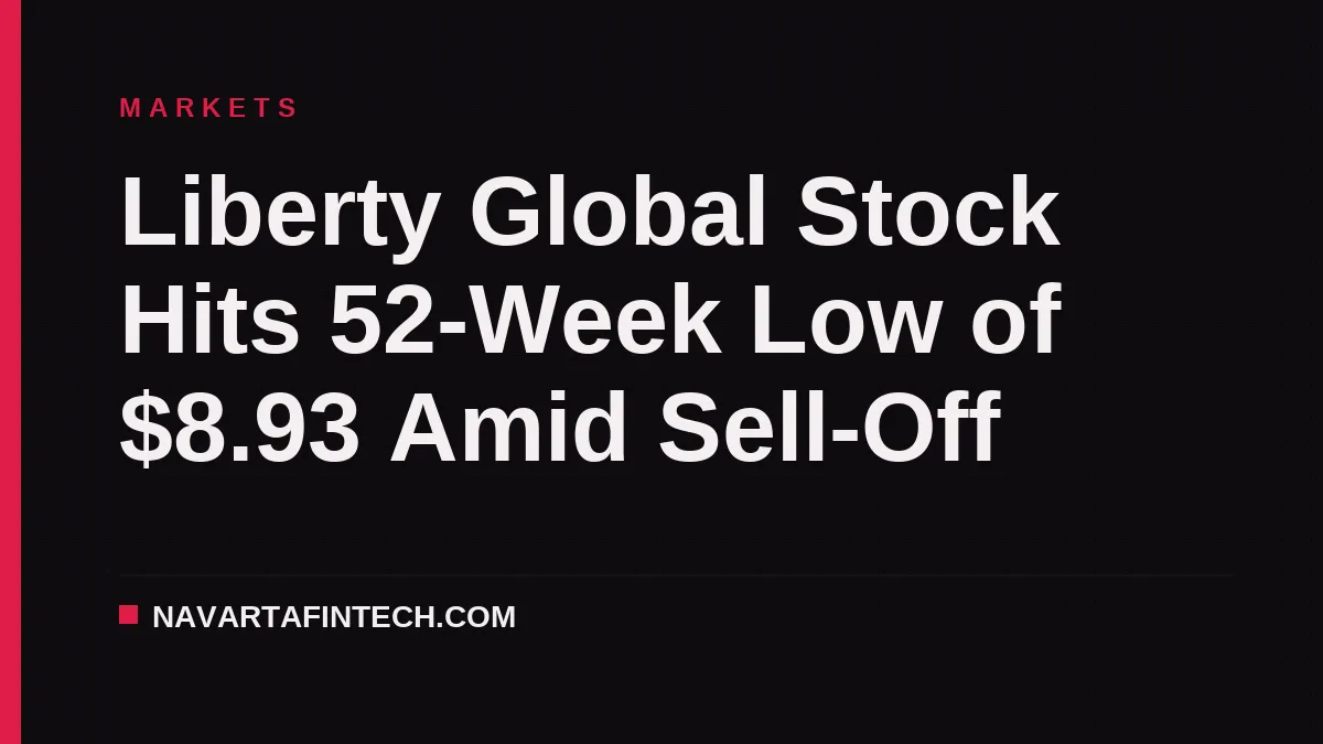 Liberty Global Stock Hits 52-Week Low of $8.93 Amid Sell-Off