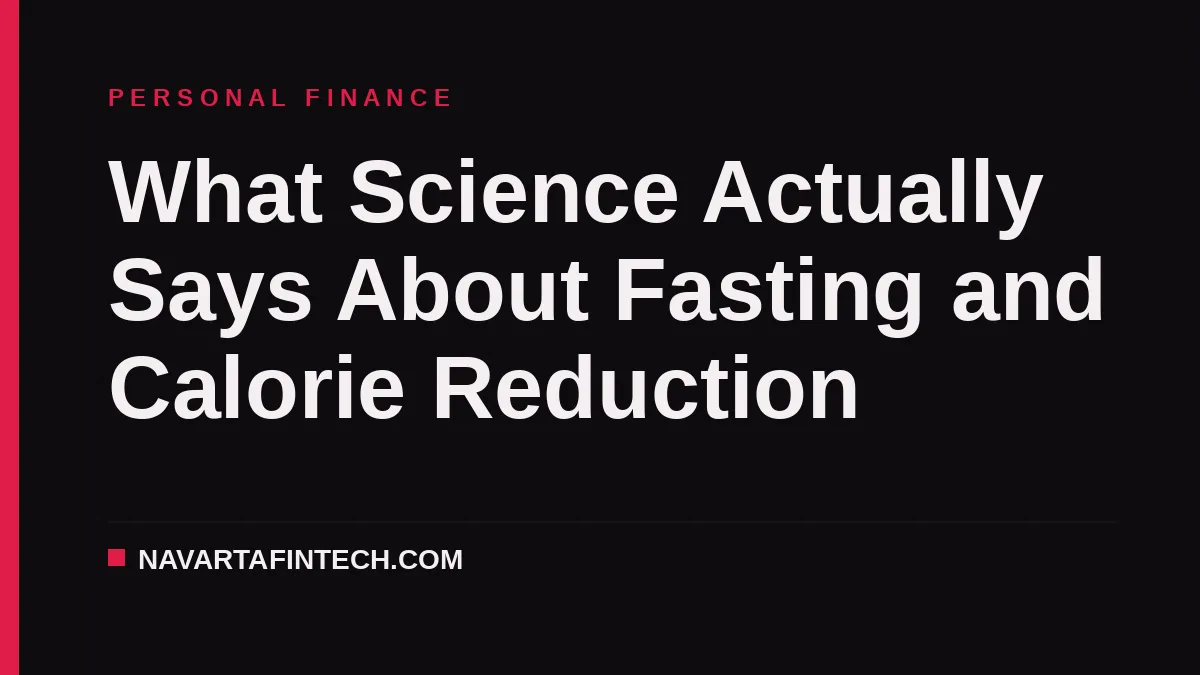 What Science Actually Says About Fasting and Calorie Reduction