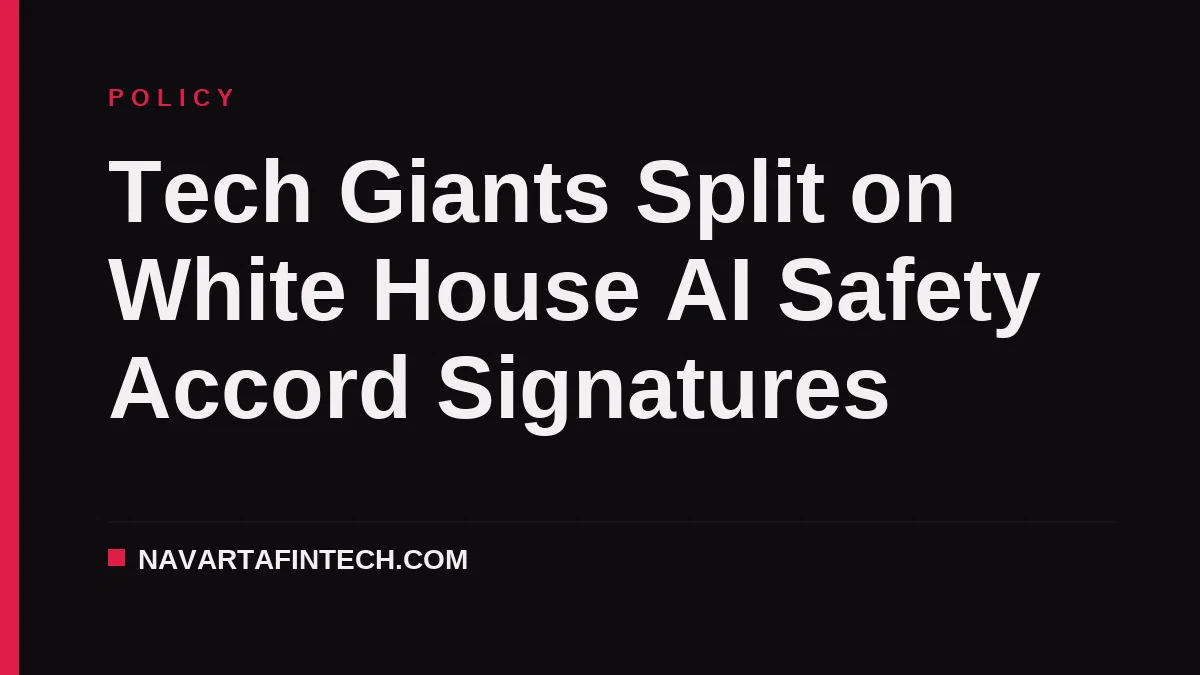 Tech Giants Split on White House AI Safety Accord Signatures