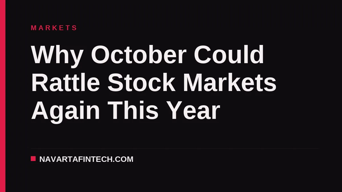 Why October Could Rattle Stock Markets Again This Year
