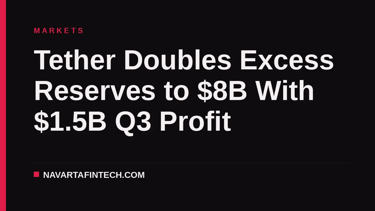 Tether Doubles Excess Reserves to $8B With $1.5B Q3 Profit