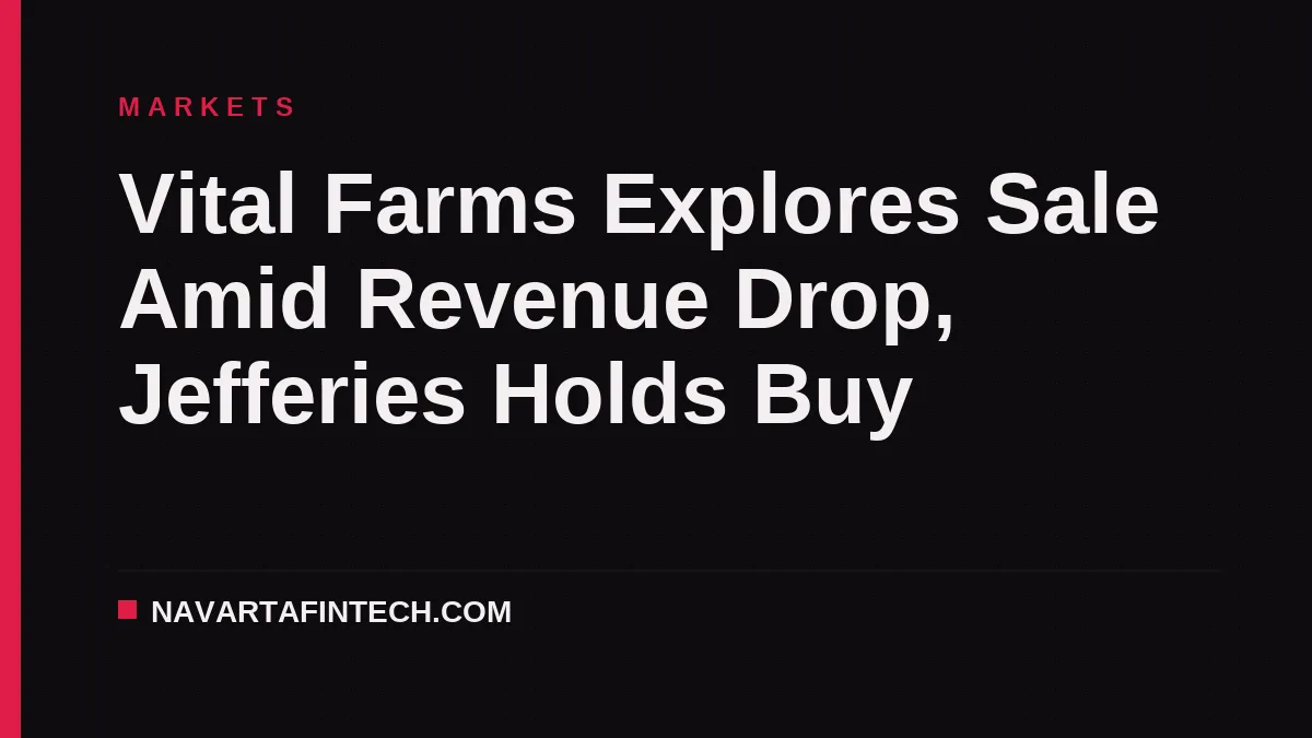 Vital Farms Explores Sale Amid Revenue Drop, Jefferies Holds Buy