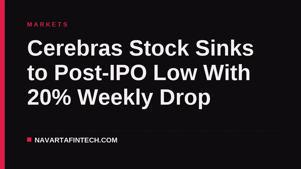 Cerebras Stock Sinks to Post-IPO Low With 20% Weekly Drop