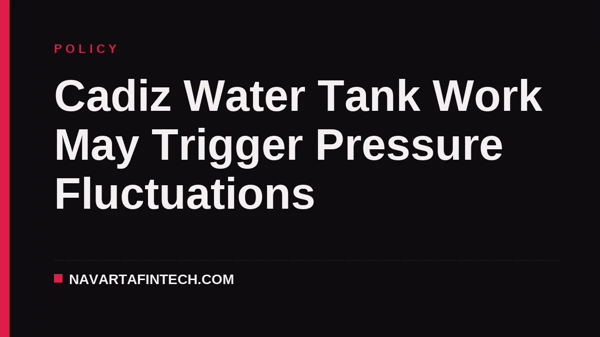Cadiz Water Tank Work May Trigger Pressure Fluctuations