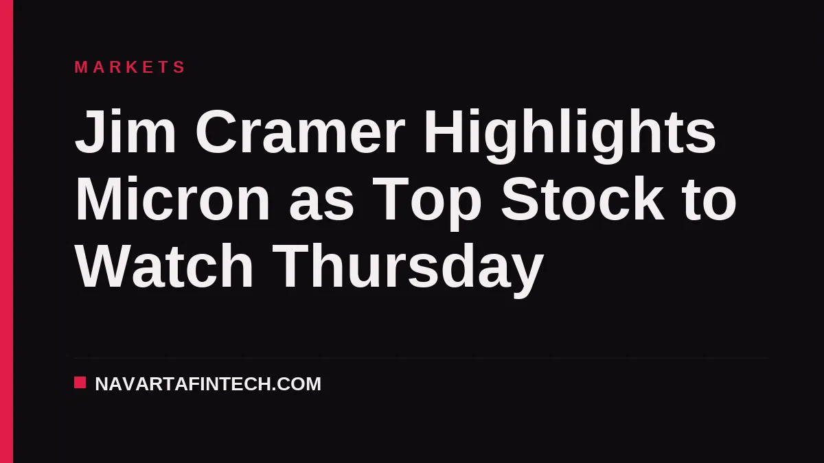Jim Cramer Highlights Micron as Top Stock to Watch Thursday
