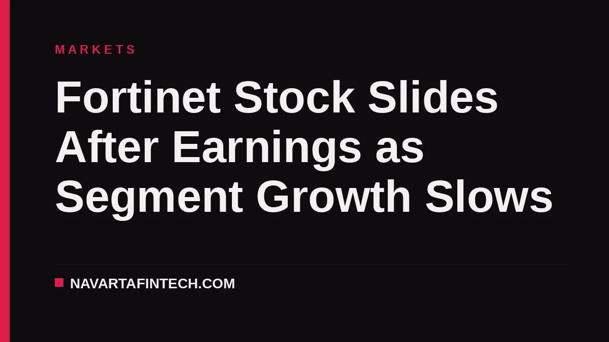 Fortinet Stock Slides After Earnings as Segment Growth Slows