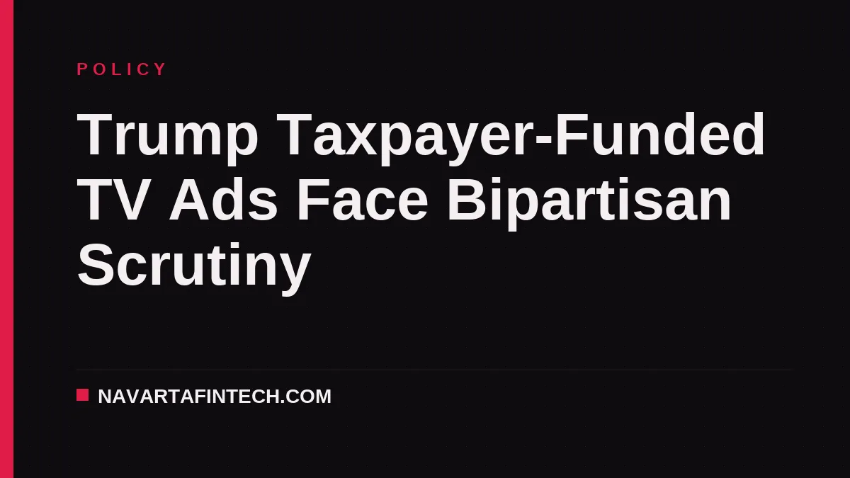 Trump Taxpayer-Funded TV Ads Face Bipartisan Scrutiny