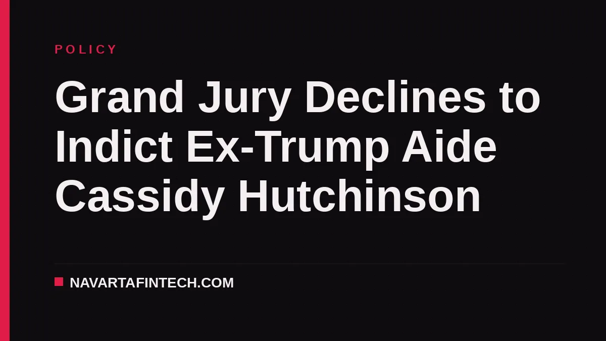 Grand Jury Declines to Indict Ex-Trump Aide Cassidy Hutchinson