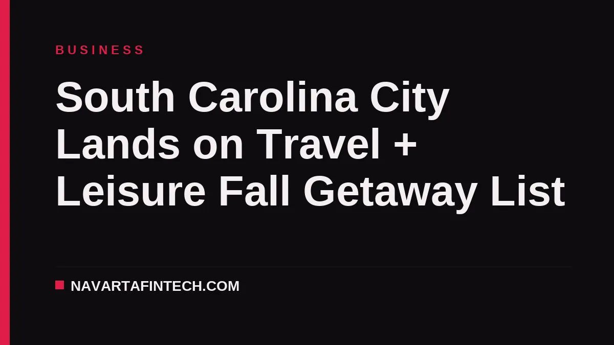 South Carolina City Lands on Travel + Leisure Fall Getaway List