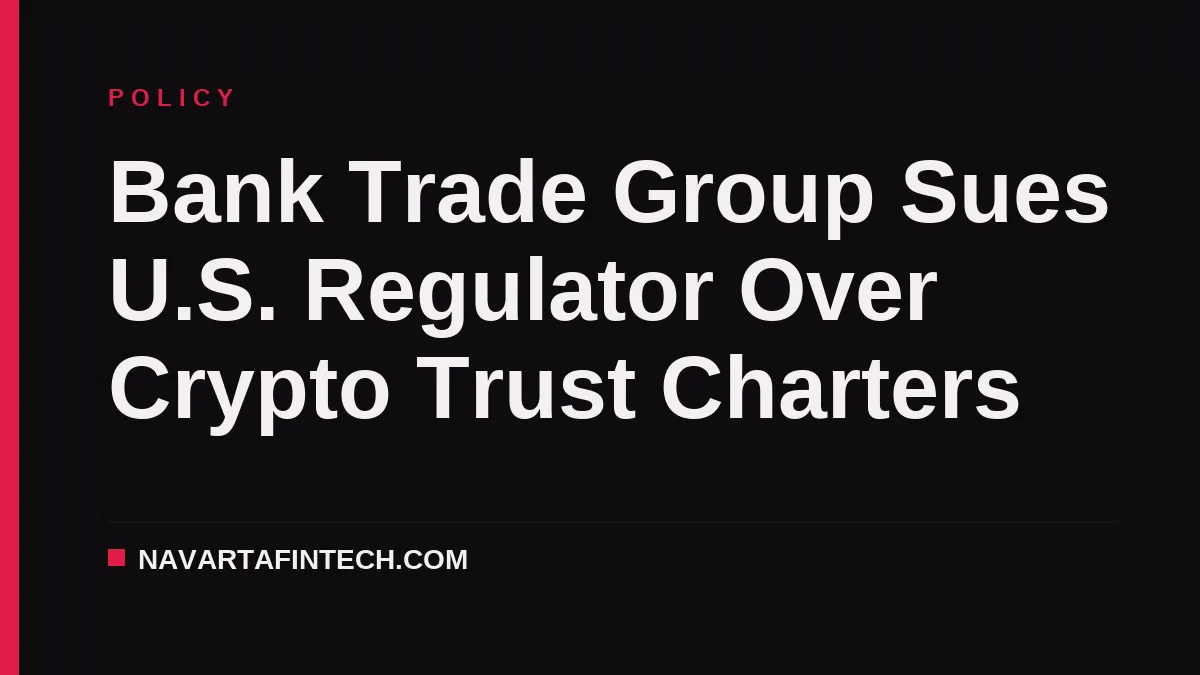Bank Trade Group Sues U.S. Regulator Over Crypto Trust Charters
