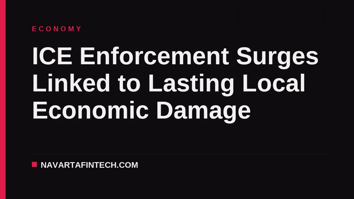 ICE Enforcement Surges Linked to Lasting Local Economic Damage