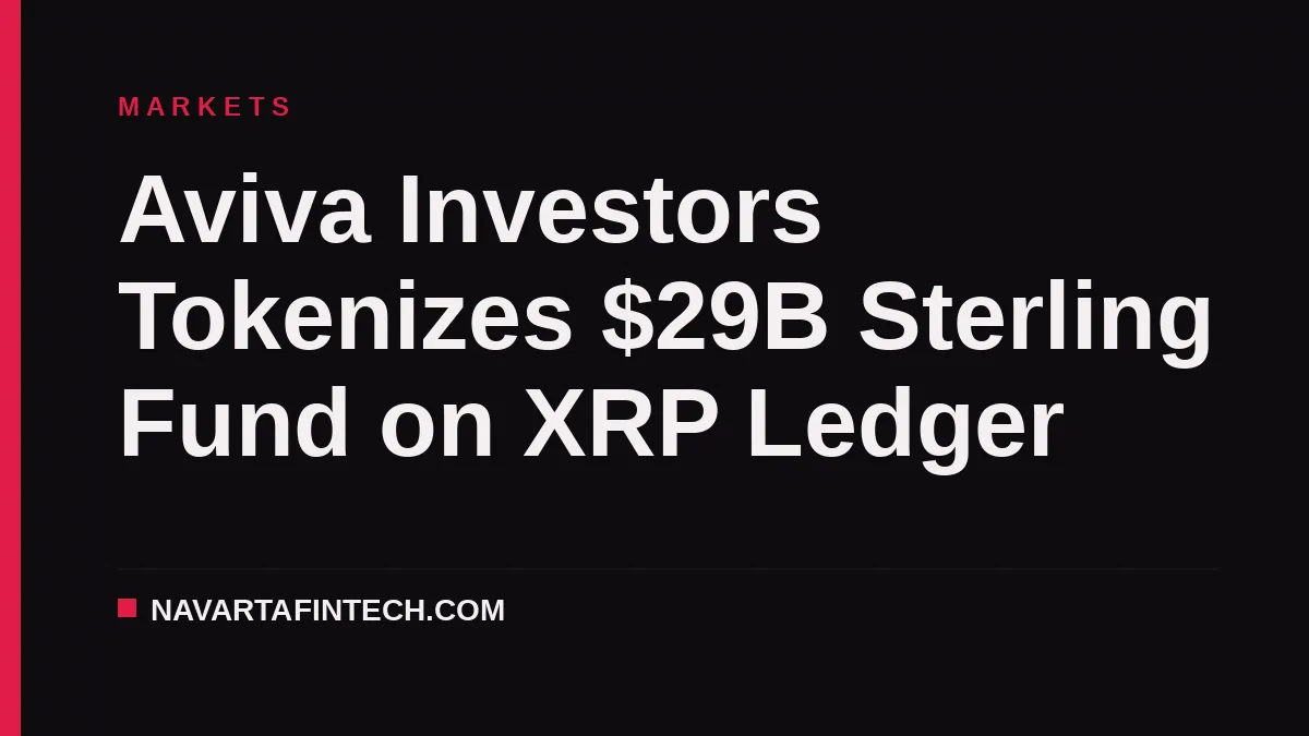 Aviva Investors Tokenizes $29B Sterling Fund on XRP Ledger