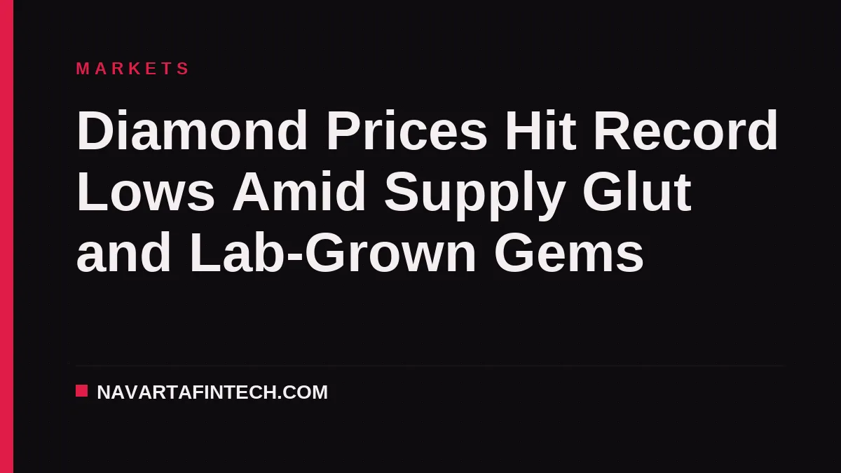 Diamond Prices Hit Record Lows Amid Supply Glut and Lab-Grown Gems