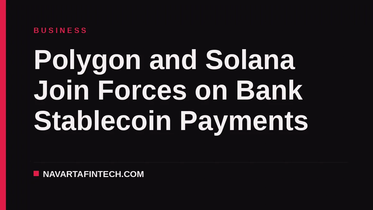 Polygon and Solana Join Forces on Bank Stablecoin Payments