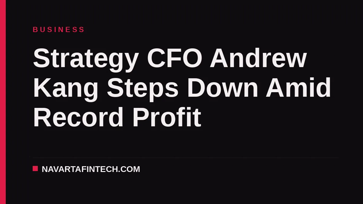 Strategy CFO Andrew Kang Steps Down Amid Record Profit