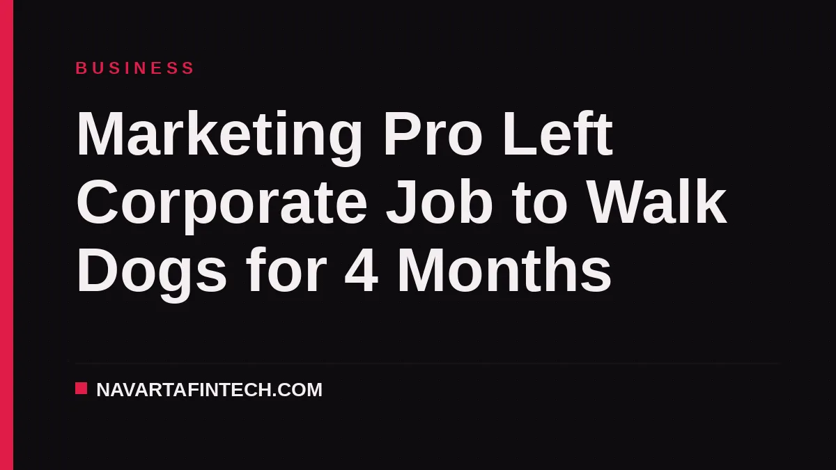 Marketing Pro Left Corporate Job to Walk Dogs for 4 Months