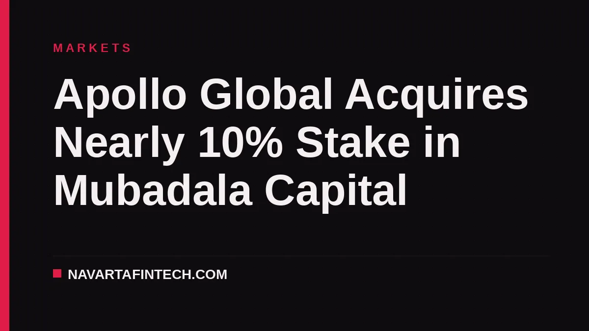 Apollo Global Acquires Nearly 10% Stake in Mubadala Capital