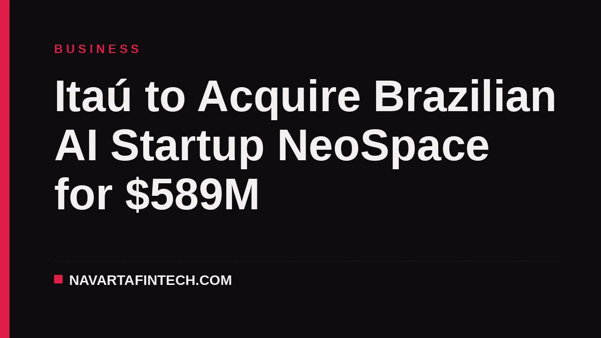 Itaú to Acquire Brazilian AI Startup NeoSpace for $589M