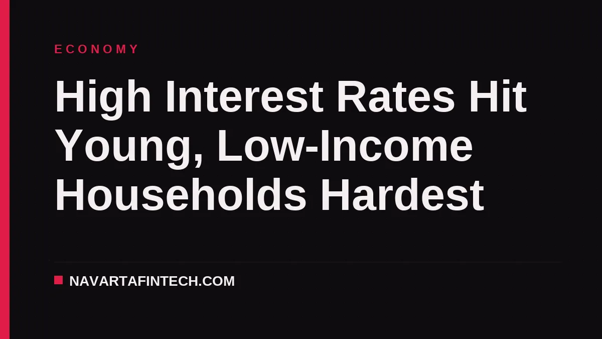 High Interest Rates Hit Young, Low-Income Households Hardest