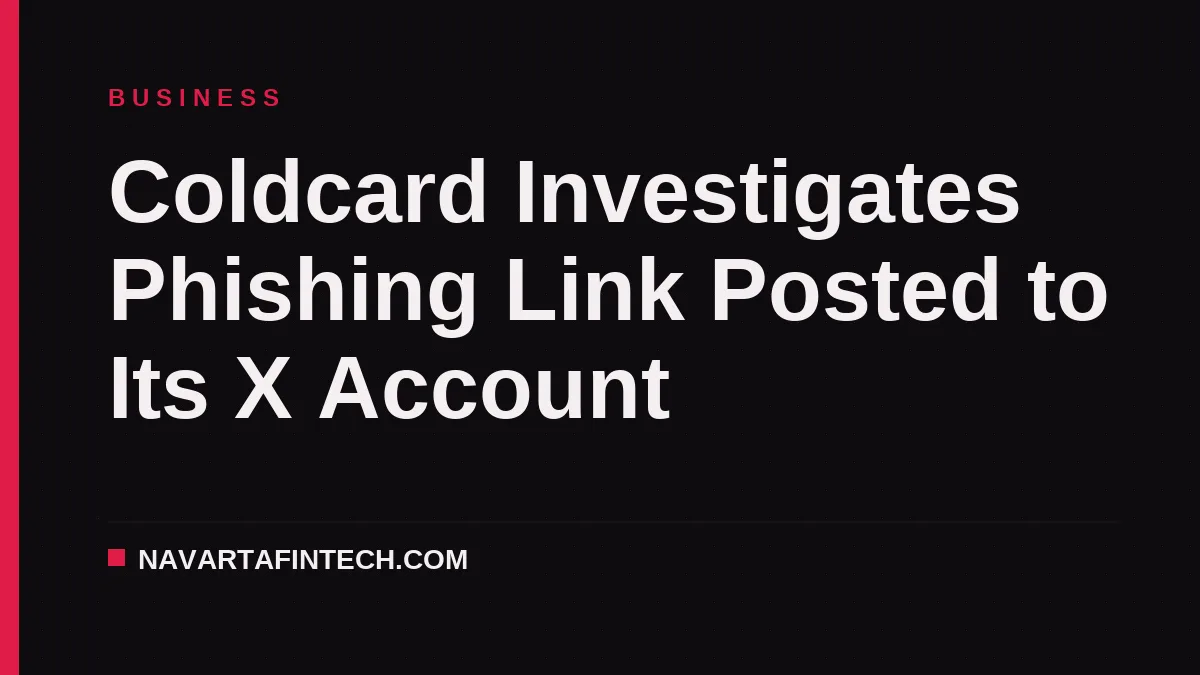 Coldcard Investigates Phishing Link Posted to Its X Account