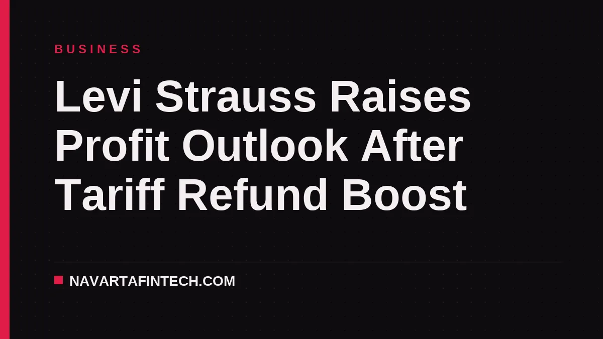 Levi Strauss Raises Profit Outlook After Tariff Refund Boost