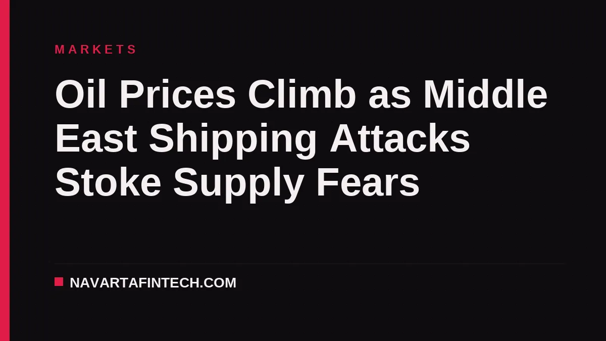Oil Prices Climb as Middle East Shipping Attacks Stoke Supply Fears