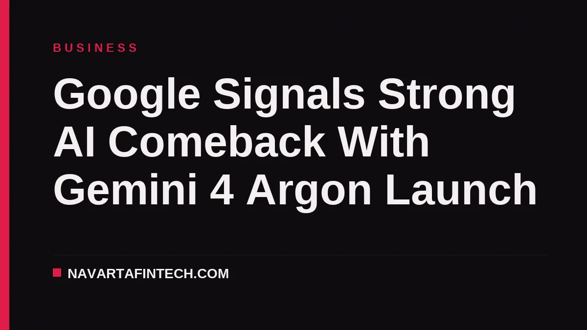 Google Signals Strong AI Comeback With Gemini 4 Argon Launch