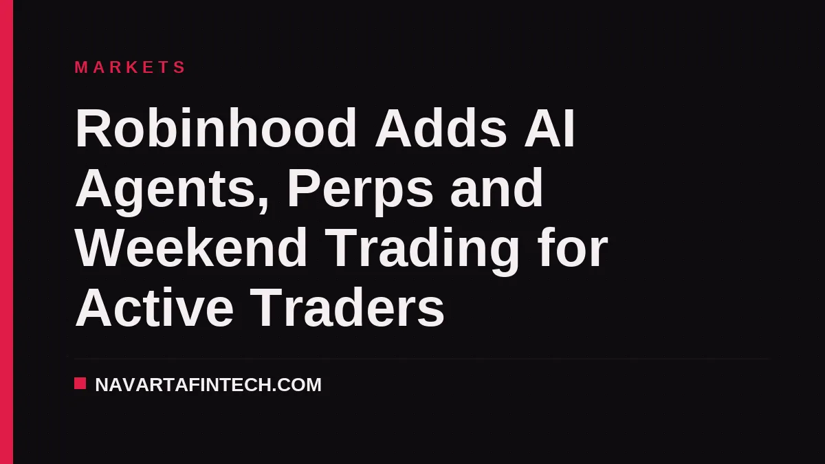 Robinhood Adds AI Agents, Perps and Weekend Trading for Active Traders
