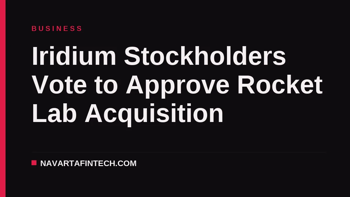 Iridium Stockholders Vote to Approve Rocket Lab Acquisition
