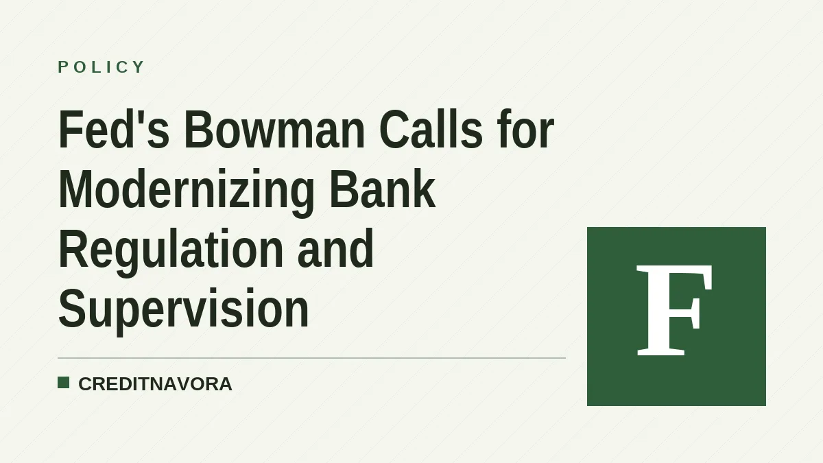 Fed's Bowman Calls for Modernizing Bank Regulation and Supervision
