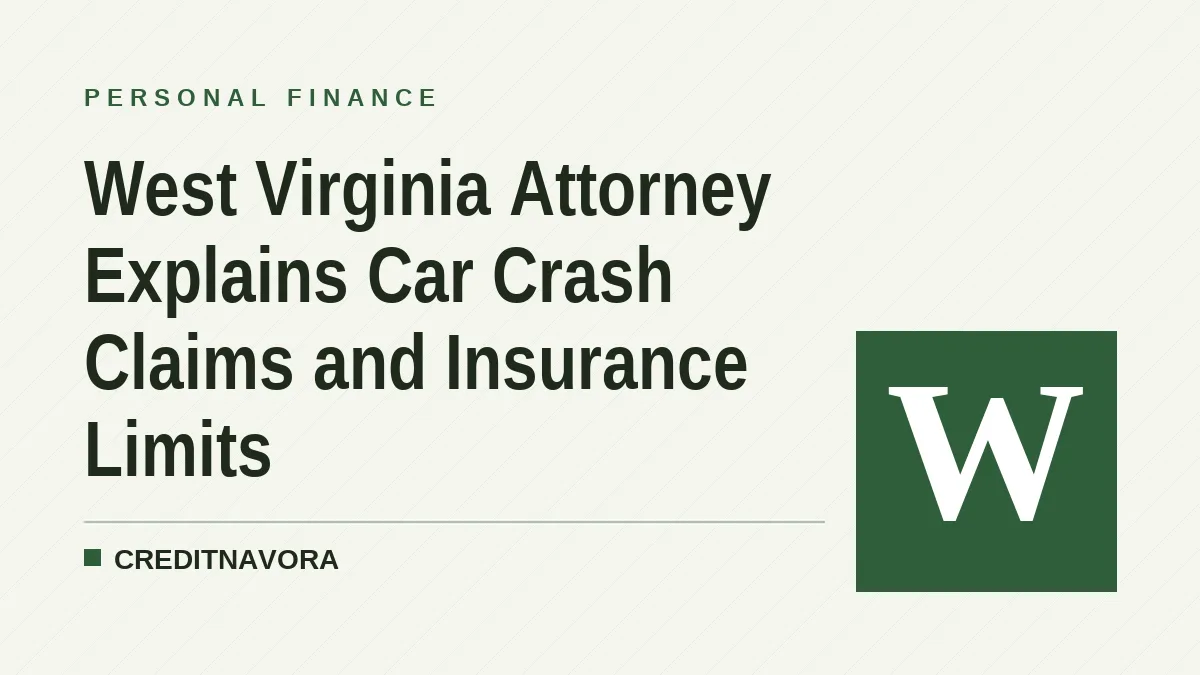 West Virginia Attorney Explains Car Crash Claims and Insurance Limits