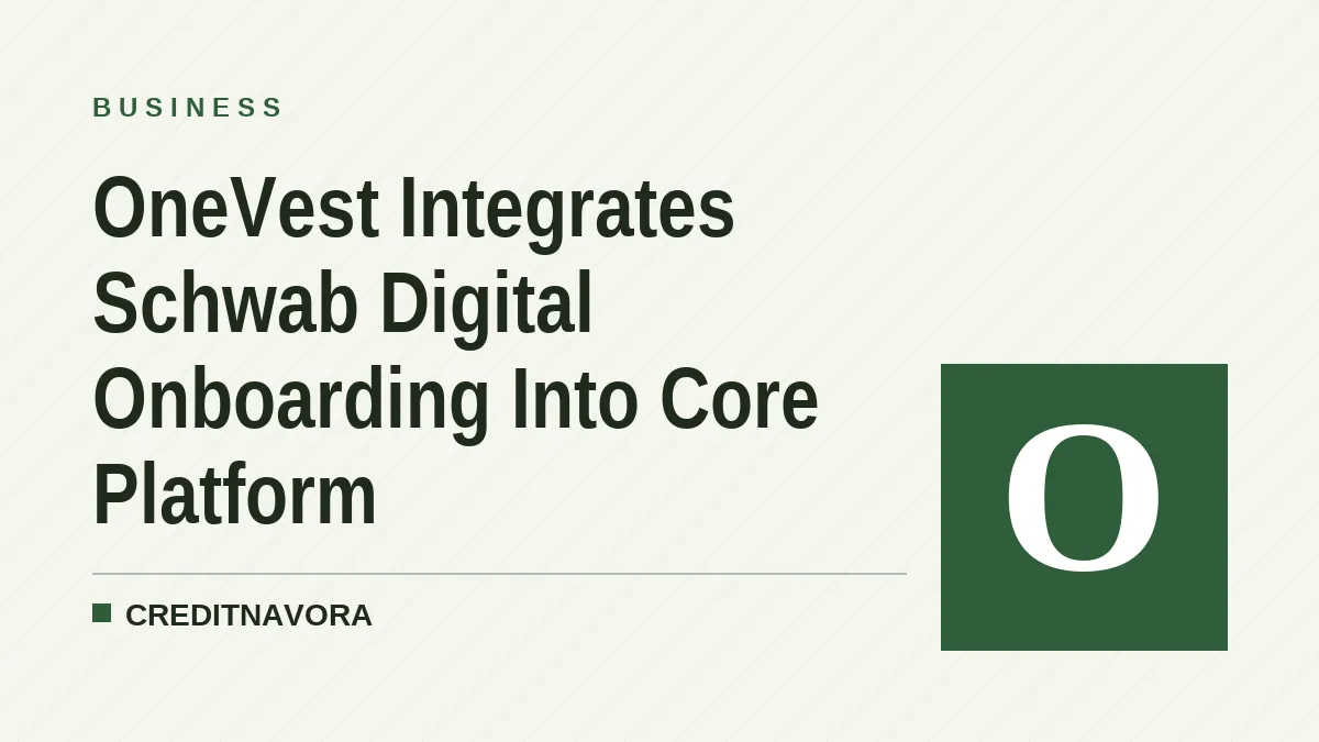 OneVest Integrates Schwab Digital Onboarding Into Core Platform