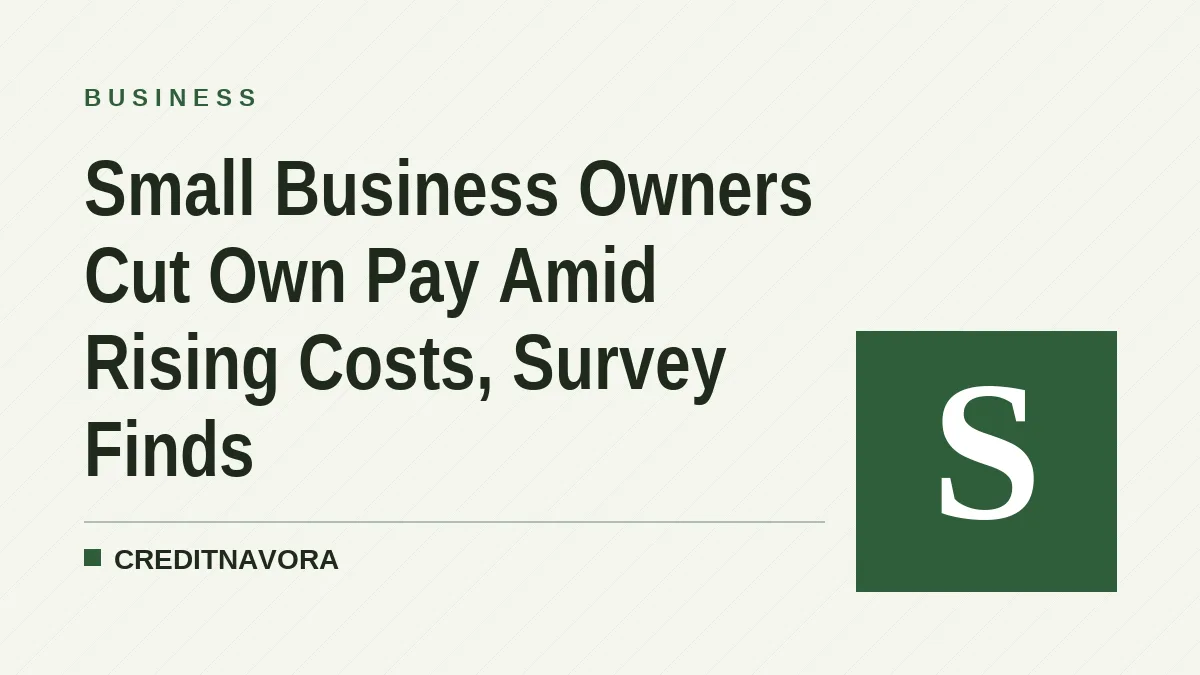 Small Business Owners Cut Own Pay Amid Rising Costs, Survey Finds