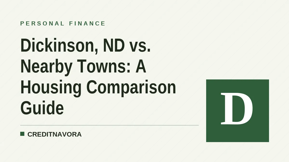 Dickinson, ND vs. Nearby Towns: A Housing Comparison Guide